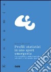 Profili statistici in uno sport emergente. Un contributo della statistica sociale allo studio del mondo sportivo libro