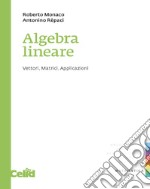 Algebra lineare. Vettori, matrici, applicazioni libro