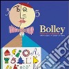 Bolley. Giardini e abbecedari. Omaggio a Moncalieri libro