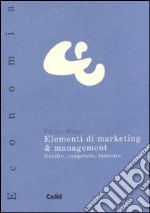 Elementi di marketing & management. Gestire, competere, innovare libro