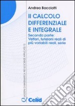 Il calcolo differenziale e integrale. Vol. 2: Vettori, funzioni reali di più variabili reali, serie libro