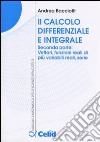 Il calcolo differenziale e integrale. Vol. 2: Vettori, funzioni reali di più variabili reali, serie libro di Bacciotti Andrea