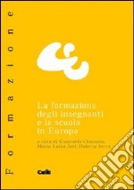 La formazione degli insegnanti e la scuola in Europa libro