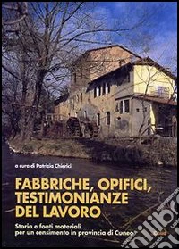Fabbriche, opifici, testimonianze del lavoro. Storia e fonti materiali per un censimento in provincia di Cuneo
