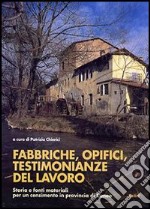 Fabbriche, opifici, testimonianze del lavoro. Storia e fonti materiali per un censimento in provincia di Cuneo libro