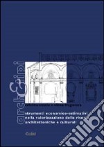 Strumenti economico-estimativi nella valorizzazione delle risorse architettoniche e culturali libro