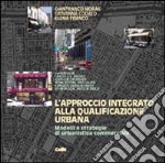 L'approccio integrato alla qualificazione urbana. Modelli e strategie di urbanistica commerciale