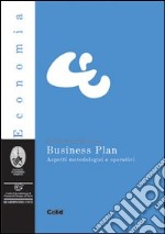 Business plan. Aspetti metodologici e operativi