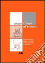Disegno dell'architettura. Perlustrazione critica e lettura interpretativa dai trattati agli scritti contemporanei