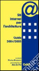 Siti Internet per l'architettura. Guida 2004-2005 libro