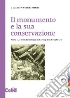 Il monumento e la sua conservazione. Note sulla metodologia del progetto di restauro libro di Romeo E. (cur.)