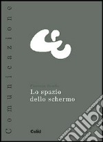 Lo spazio dello schermo libro