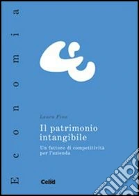 Il patrimonio intangibile. Un fattore di competitività per l'azienda libro