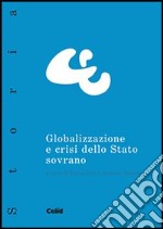 Globalizzazione e crisi dello Stato sovrano libro