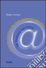 Le nuove frontiere del management bancario: la banca on-line libro