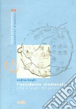 L'occidente medievale. Città e luoghi del potere libro