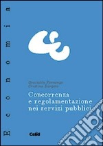 Concorrenza e regolamentazione nei servizi pubblici