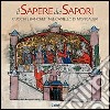 Il sapere dei sapori. Cuochi e banchetti nel castello di Moncalieri libro di Pantò G. (cur.)