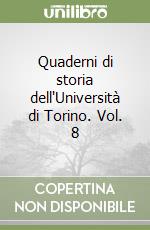 Quaderni di storia dell'Università di Torino. Vol. 8 libro