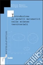 Introduzione ai modelli matematici nelle scienze territoriali libro