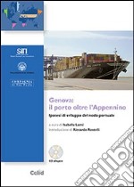 Genova: il porto oltre l'Appennino. Ipotesi di sviluppo del nodo portuale libro