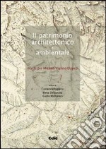 Il patrimonio architettonico e ambientale. Scritti per Micaela Viglino Davico libro