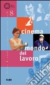 Cinema e mondo del lavoro libro di Cortellazzo S. (cur.) Quaglia M. (cur.)