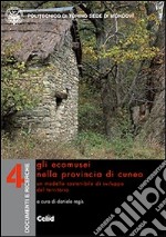 Gli ecomusei nella provincia di Cuneo. Un modello sostenibile di sviluppo del territorio libro