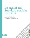 Le radici del servizio sociale in Italia. L'azione delle donne: dalla filantropia politica all'impegno nella Resistenza libro