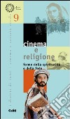 Cinema e religione. Forme della spiritualità e della fede libro di Cortellazzo S. (cur.) Quaglia M. (cur.)