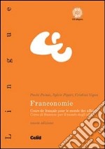 Franconomie. Cours de français pour le monde des affaires. Con CD-ROM libro