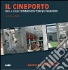 Il Cineporto. Della Film Commission Torino Piemonte libro di Gibello L. (cur.)