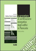 La procedura di certificazione energetica degli edifici in Piemonte. Guida pratica