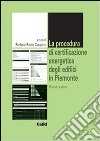 La procedura di certificazione energetica degli edifici in Piemonte. Guida pratica libro di Corgnati S. P. (cur.)