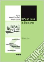 Il piano casa in Piemonte. Guida pratica libro