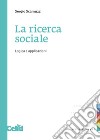 La ricerca sociale: logica e applicazioni libro