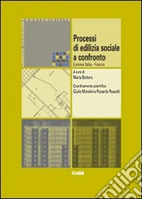 Processi di ediliza sociale a confronto. Eurorex Italia-Francia libro