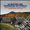 Le matrici del paesaggio culturale. Identità e memoria di un borgo alpino: Thures in alta valle Susa. Ediz. illustrata libro