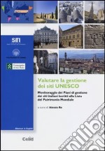 Valutare la gestione dei siti UNESCO. Monitoraggio dei piani di gestione dei siti italiani iscritti alla lista del patrimonio mondiale libro