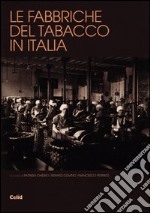 Le fabbriche del tabacco in Italia. Dalle manifatture al patrimonio libro