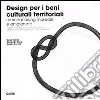 Design per i beni culturali territoriali. Merchandising museale e artigianato. Ediz. italiana e inglese libro