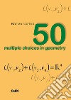 50 multiple choices in geometry libro