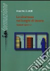 La sicurezza sui luoghi di lavoro. Manuale operativo libro di Giuntoli Massimo