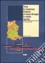 Verso la valutazione integrata di scenari strategici in ambito spaziale. I modelli MC-SDSS libro