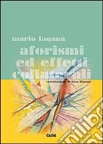 Aforismi ed effetti collaterali libro