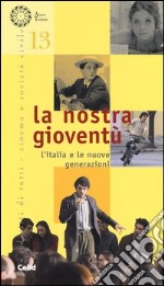 La nostra gioventù. L'Italia e le nuove generazioni libro