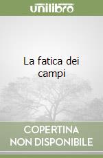 La fatica dei campi libro