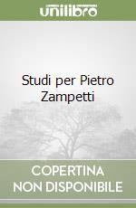 Studi per Pietro Zampetti libro