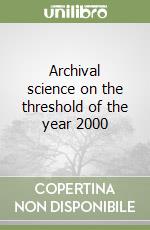 Archival science on the threshold of the year 2000 libro