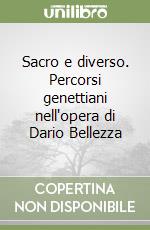 Sacro e diverso. Percorsi genettiani nell'opera di Dario Bellezza libro